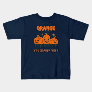 orange, you scared yet? Kids T-Shirt